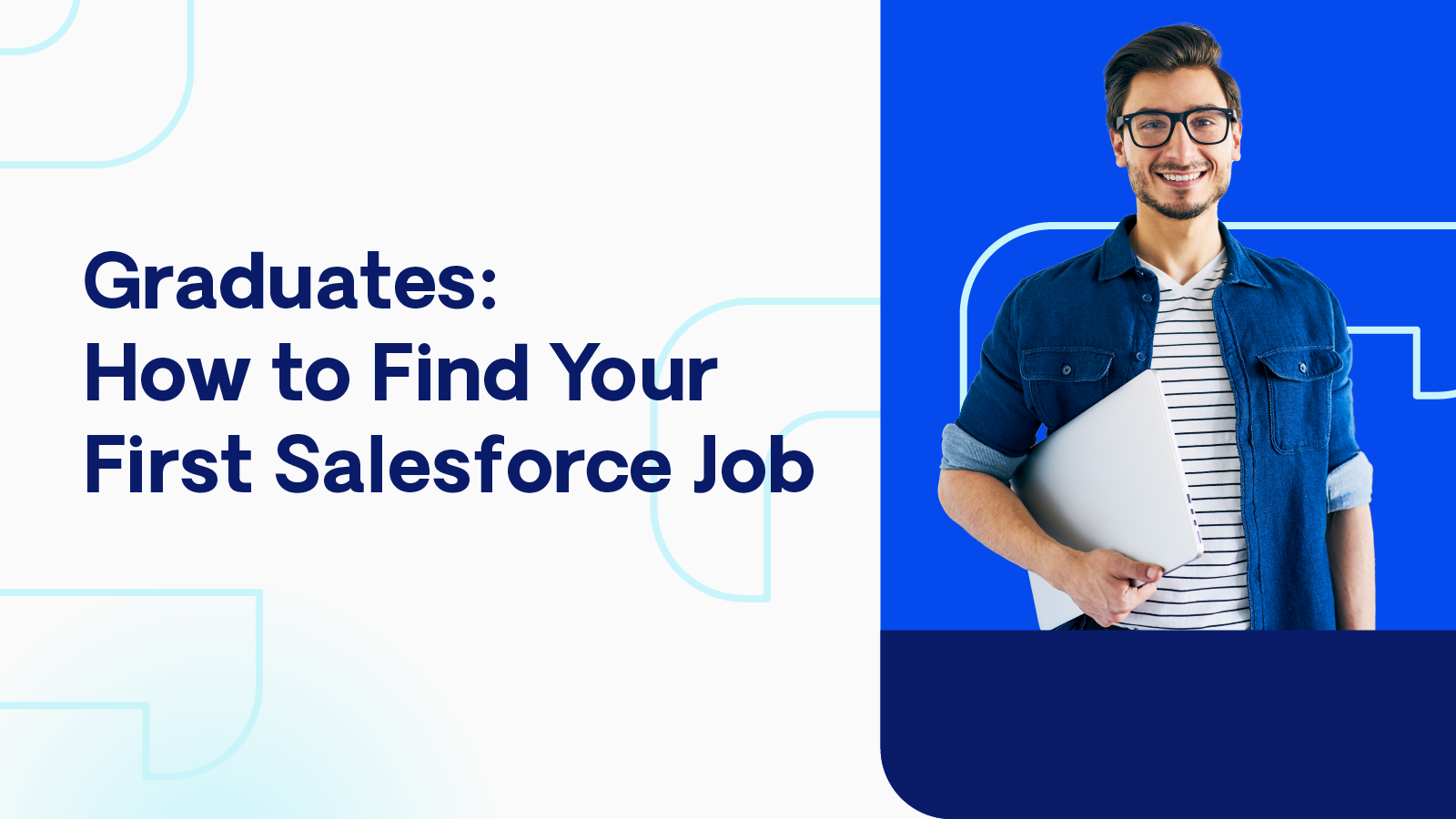 Graduates: How to Find Your First Salesforce Job